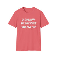 Happy And You Know It - Unisex Softstyle T-Shirt