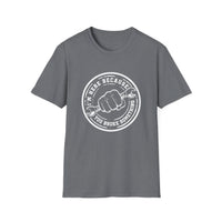 You Broke Something - Unisex Softstyle T-Shirt