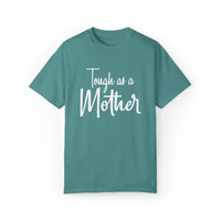 Tough As A Mother Comfort Colors Shirt - Gift for Her Gift for Him Funny Sarcastic Birthday Graphic T Shirt - Unisex Garment-Dyed T shirt