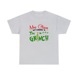 Mrs Claus But Married To The Grinch Funny Shirt - Christmas Funny Holiday Graphic T Shirt Short Sleeve Unisex Jersey Tee