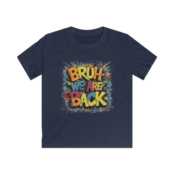 Bruh We Are Back - Kids Softstyle Tee