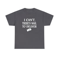 I Can't, There's Mail To Deliver Postal Carrier Shirt - Postal Wear Post Office Shirt - Unisex T Shirt