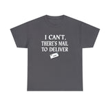 I Can't, There's Mail To Deliver Postal Carrier Shirt - Postal Wear Post Office Shirt - Unisex T Shirt