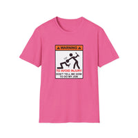 Warning to Avoid Injury - Unisex Softstyle T-Shirt