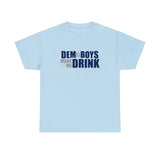 Dem Boys Make Me Drink -Funny T-Shirt, Funny Birthday Gift T Shirt - Short Sleeve Unisex