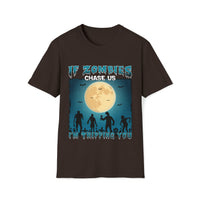 If Zombies Chase Us Shirt - Funny Shirt Unisex Softstyle T-Shirt