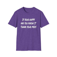 Happy And You Know It - Unisex Softstyle T-Shirt