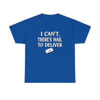 I Can't, There's Mail To Deliver Postal Carrier Shirt - Postal Wear Post Office Shirt - Unisex T Shirt