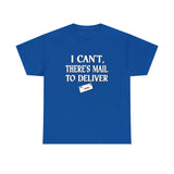 I Can't, There's Mail To Deliver Postal Carrier Shirt - Postal Wear Post Office Shirt - Unisex T Shirt