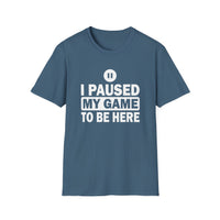 I Paused My Game - Unisex Softstyle T-Shirt