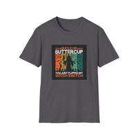Buckle Up Buttercup - Unisex Softstyle T-Shirt