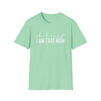 Oh Honey I Am That Mom - Unisex Softstyle T-Shirt