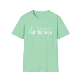 Oh Honey I Am That Mom - Unisex Softstyle T-Shirt