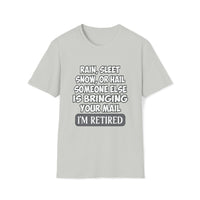 Rain Sleet Snow Or Hail Rain Sleet Snow Or Hail Retired Softstyle T Shirt - United States Postal Worker Postal Wear Post Office - Unisex