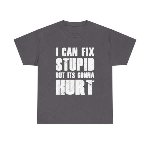 I Can Fix Stupid Distressed - Funny Shirt, Gift, Dad, Husband, Him, Brother, Son, Mother, Wife, Sister, Her, Birthday - Short Sleeve Unisex