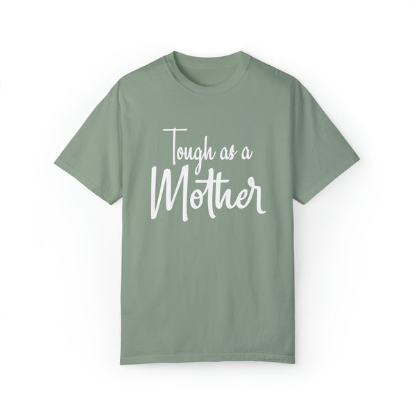 Tough As A Mother Comfort Colors Shirt - Gift for Her Gift for Him Funny Sarcastic Birthday Graphic T Shirt - Unisex Garment-Dyed T shirt