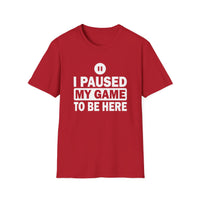 I Paused My Game - Unisex Softstyle T-Shirt