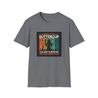 Buckle Up Buttercup - Unisex Softstyle T-Shirt