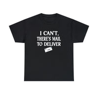 I Can't, There's Mail To Deliver Postal Carrier Shirt - Postal Wear Post Office Shirt - Unisex T Shirt