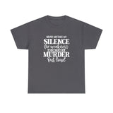 Never Mistake My Kindness For Weakness No One Plans A Murder Out Loud -Funny T-Shirt, Funny Birthday Gift T Shirt - Short Sleeve Unisex