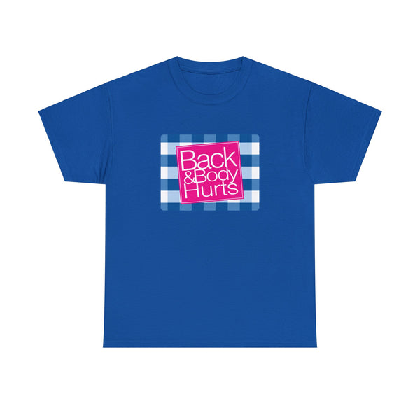 Back & Body Hurts Funny T-Shirt- Back and Body Hurts Gift for Her Or Him Funny Graphic T Shirt Short Sleeve Unisex Jersey Tee