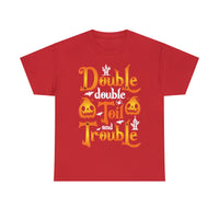 Double Double Toil And Trouble - Unisex Heavy Cotton Tee