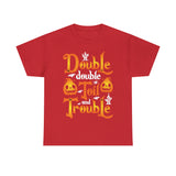 Double Double Toil And Trouble - Unisex Heavy Cotton Tee