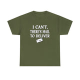 I Can't, There's Mail To Deliver Postal Carrier Shirt - Postal Wear Post Office Shirt - Unisex T Shirt