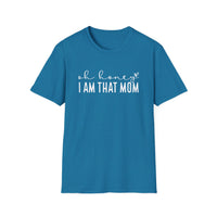 Oh Honey I Am That Mom - Unisex Softstyle T-Shirt