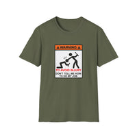 Warning to Avoid Injury - Unisex Softstyle T-Shirt