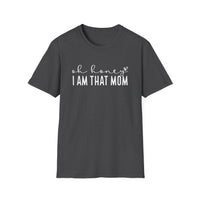 Oh Honey I Am That Mom - Unisex Softstyle T-Shirt