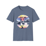 Take Me To The Beach - Unisex Softstyle