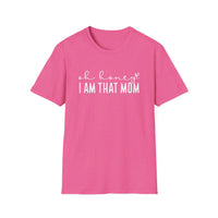 Oh Honey I Am That Mom - Unisex Softstyle T-Shirt