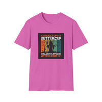 Buckle Up Buttercup - Unisex Softstyle T-Shirt