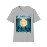 If Zombies Chase Us Shirt - Funny Shirt Unisex Softstyle T-Shirt