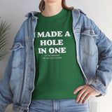 I Made A Hole In One Golf T Shirt - Golfing, Gift for Husband, Golf Gift, Gift for Him, Father's Day, Golf Shirt, Birthday, Funny Golf Shirt