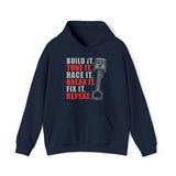 Build It Tune It Race It Break It Fix It Repeat - Fleece Hoodie Funny Birthday Gift