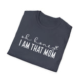 Oh Honey I Am That Mom - Unisex Softstyle T-Shirt