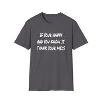 Happy And You Know It - Unisex Softstyle T-Shirt