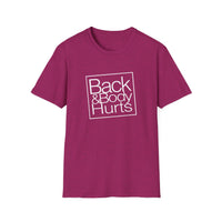 Back & Body Hurts - Unisex Softstyle T-Shirt