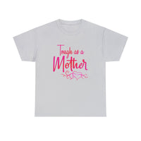 Tough As A Mother Shirt 2 - Gift for Her Gift for Mom Funny Sarcastic Birthday Graphic T Shirt Unisex Jersey Tees - Heavy Cotton Unsex