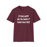 Happy And You Know It - Unisex Softstyle T-Shirt