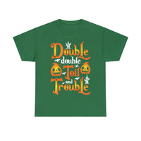 Double Double Toil And Trouble - Unisex Heavy Cotton Tee