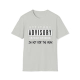 Attitude Advisory Softstyle T Shirt - Not For The Weak T Shirt, Funny Shirt, Authority Advisory Shirt, Explicit Shirt