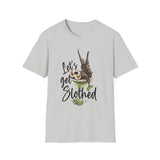 Slotharita "Lets Get Slothed" Shirt - Unisex Softstyle T-Shirt