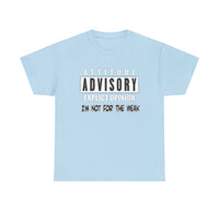 Attitude Advisory Cotton T Shirt - Not For The Weak T Shirt, Funny Shirt, Authority Advisory Shirt, Explicit Shirt