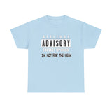 Attitude Advisory Cotton T Shirt - Not For The Weak T Shirt, Funny Shirt, Authority Advisory Shirt, Explicit Shirt