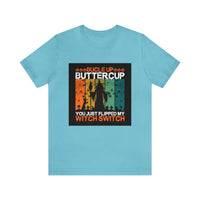 Buckle Up Buttercup You Just Flipped My Witch Switch Bella Canvas T Shirt - Halloween Unisex Jersey Short Sleeve T-Shirt