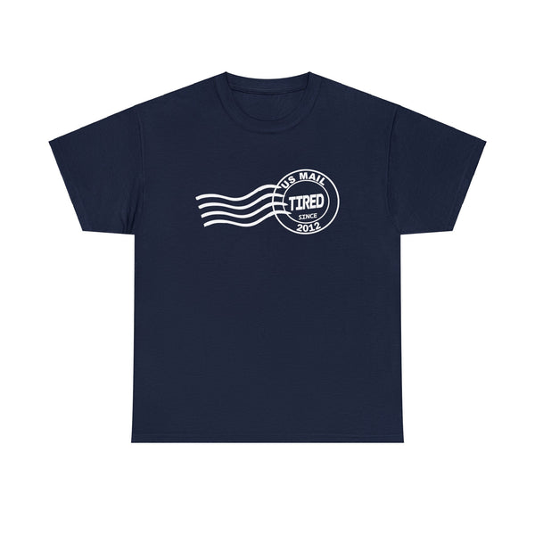 Postmark Tired Since - Custom Year - United States Postal Worker T Shirt Postal Wear - Post Office - Short Sleeve Unisex