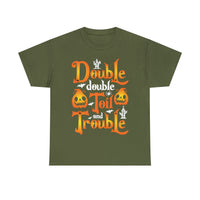 Double Double Toil And Trouble - Unisex Heavy Cotton Tee